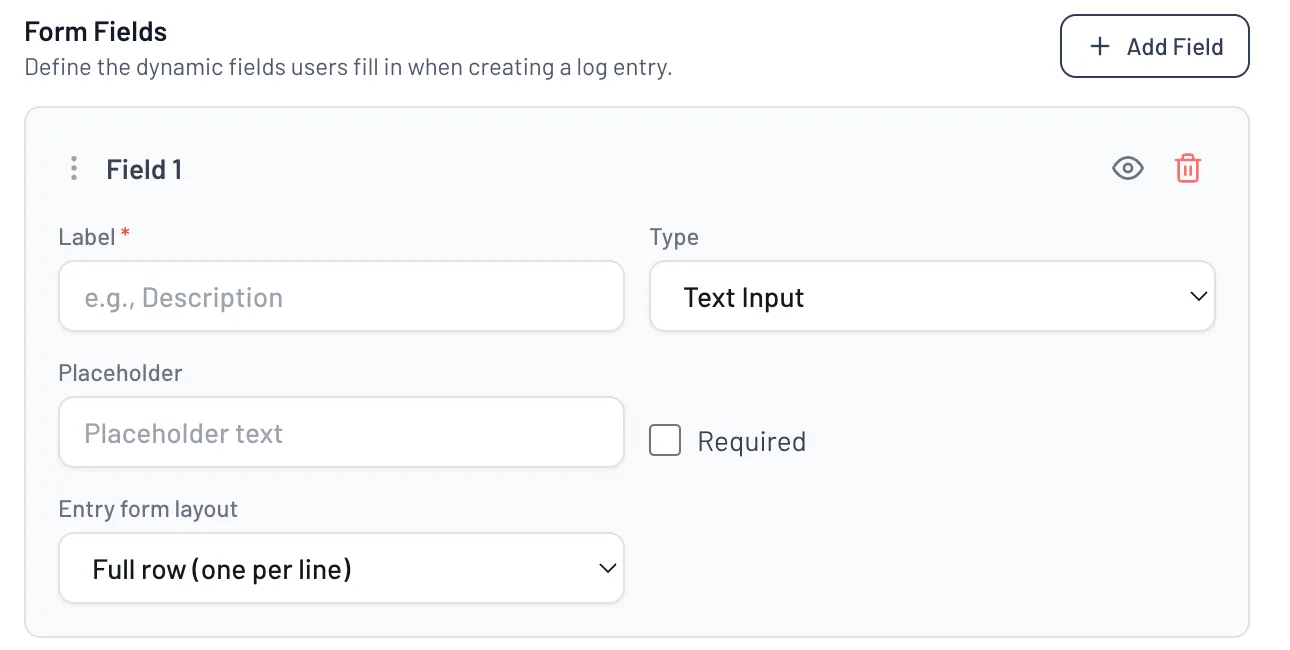 The field builder on a new log: each field with its label, type, placeholder, required flag and layout on the entry form.
